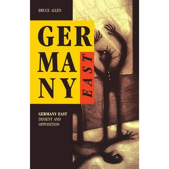 Germany East: Dissent and Opposition, (Paperback)