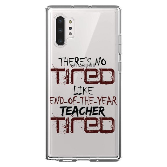 DistinctInk Clear Shockproof Hybrid Case for Galaxy Note 10 PLUS (6.8" Screen) - TPU Bumper Acrylic Back Tempered Glass Screen Protector - There's Not Tired Like End of Year Teacher