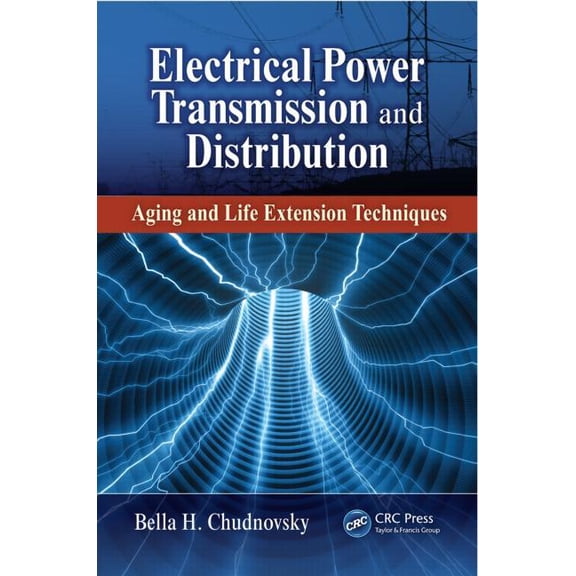 Electrical Power Transmission and Distribution: Aging and Life Extension Techniques, (Hardcover)