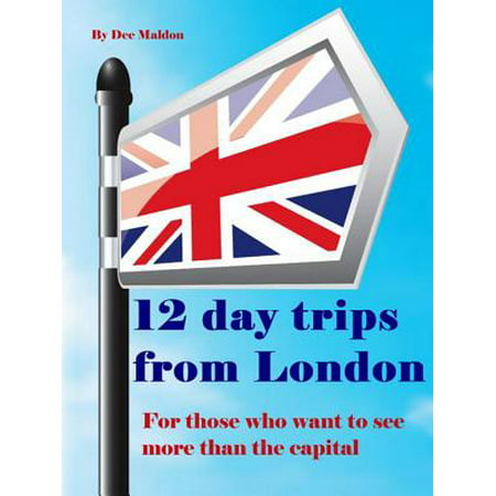 Twelve Day Trips from London - eBook