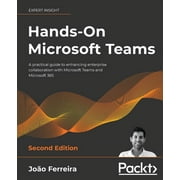 Hands-On Microsoft Teams - Second Edition: A practical guide to enhancing enterprise collaboration with Microsoft Teams and Microsoft 365 (Paperback)