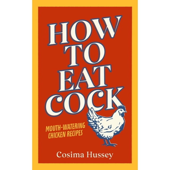 How to Eat Cock, (Hardcover)