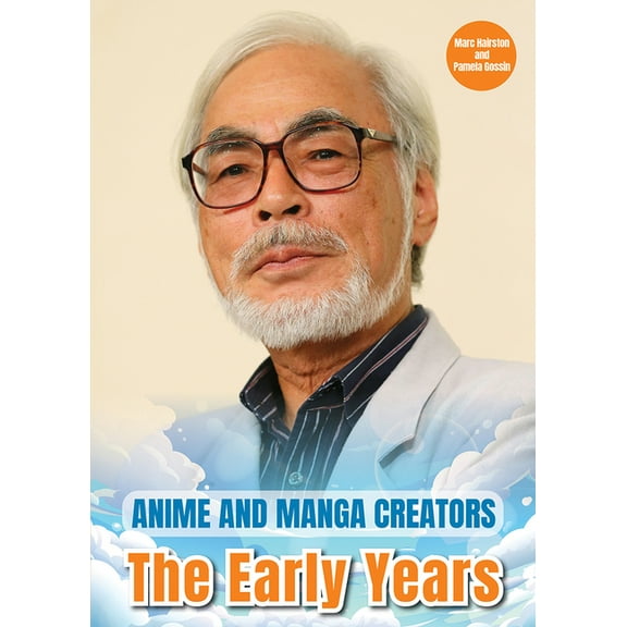 Anime and Manga Creators: The Early Years, (Hardcover)
