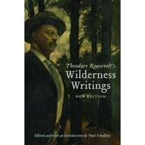 Theodore Roosevelt's Wilderness Writings, (Paperback)