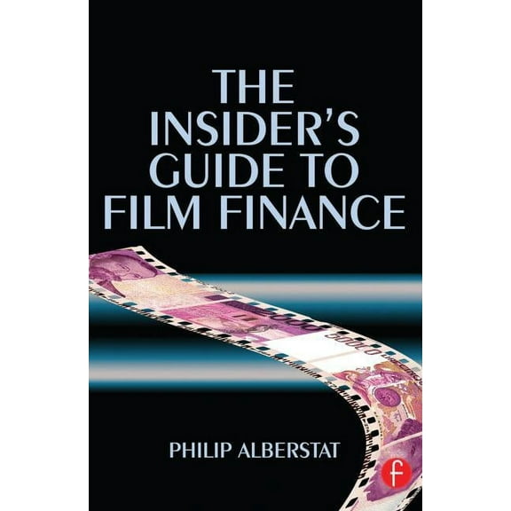 The Insider's Guide to Film Finance, (Paperback)