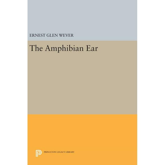Princeton Legacy Library The Amphibian Ear, Book 45, (Hardcover)