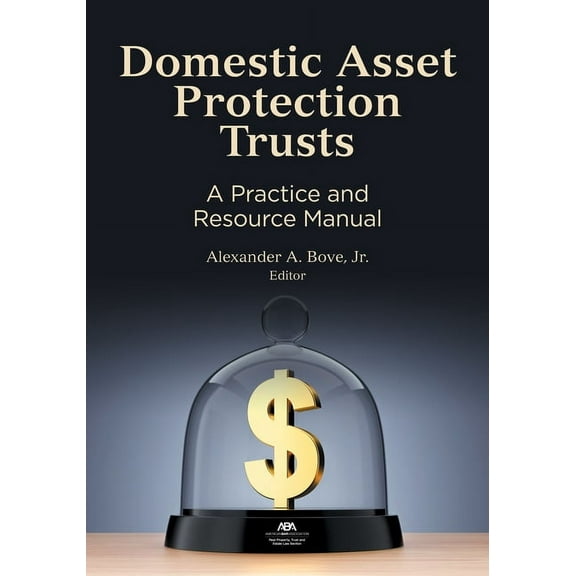Domestic Asset Protection Trusts: A Practice and Resource Manual, (Paperback)