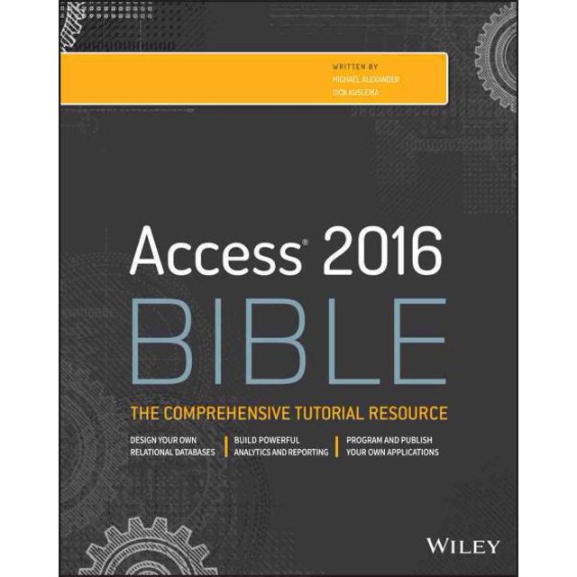 Access 2016 Bible, Michael Alexander, Dick Kusleika Paperback