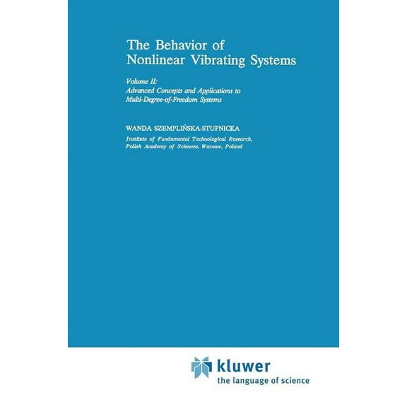 Mechanics: Dynamical Systems The Behaviour of Nonlinear Vibrating Systems: Volume II: Advanced Concepts and Applications to Multi-Degree-Of-Freedom S, Book 12, (Paperback)