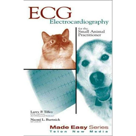 ECG for the Small Animal Practitioner (Paperback) by Larry Tilley, Naomi Burtnick
