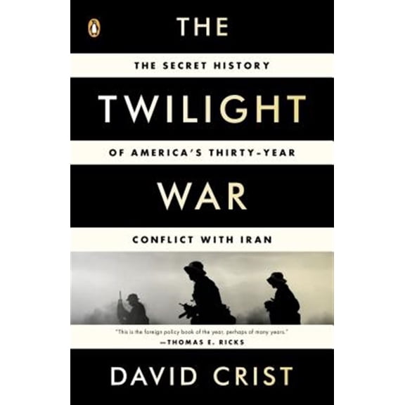Pre-Owned The Twilight War: The Secret History of America's Thirty-Year Conflict with Iran (Paperback) 014312367X 9780143123675