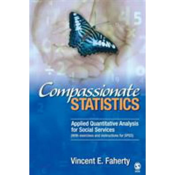 Pre-Owned Compassionate Statistics: Applied Quantitative Analysis for Social Services (With exercises and instructions in SPSS) (Paperback) 1412939828 9781412939829