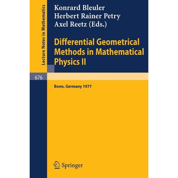 Lecture Notes in Mathematics Differential Geometrical Methods in Mathematical Physics II: Proceedings, University of Bonn, July 13 - 16, 1977, Book 676, (Paperback)