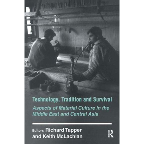 Pre-Owned Technology, Tradition and Survival: Aspects of Material Culture in the Middle East and Central Asia (Paperback) 0714644870 9780714644875