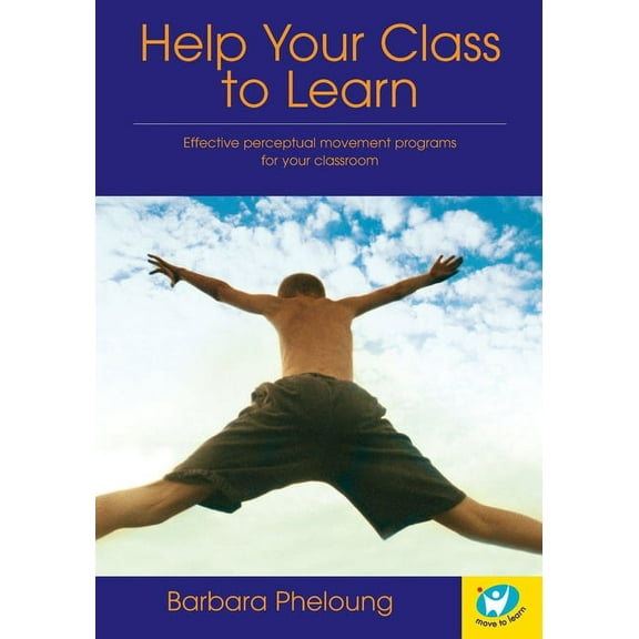 Help Your Class to Learn: Effective Perceptual Movement Programs for your Classroom, (Paperback)