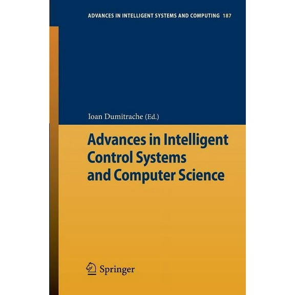 Advances in Intelligent Systems and Comp Advances in Intelligent Control Systems and Computer Science, Book 187, (Paperback)