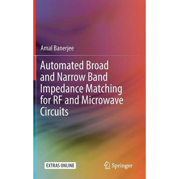 Automated Broad and Narrow Band Impedance Matching for RF and Microwave Circuits, (Hardcover)