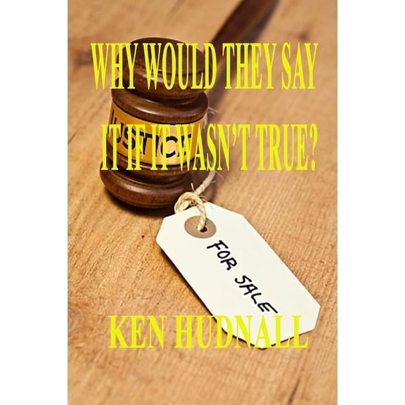 Why Would They Say It If It Wasn't True?, (Paperback)