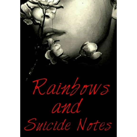 Rainbows and Suicide notes, (Paperback)