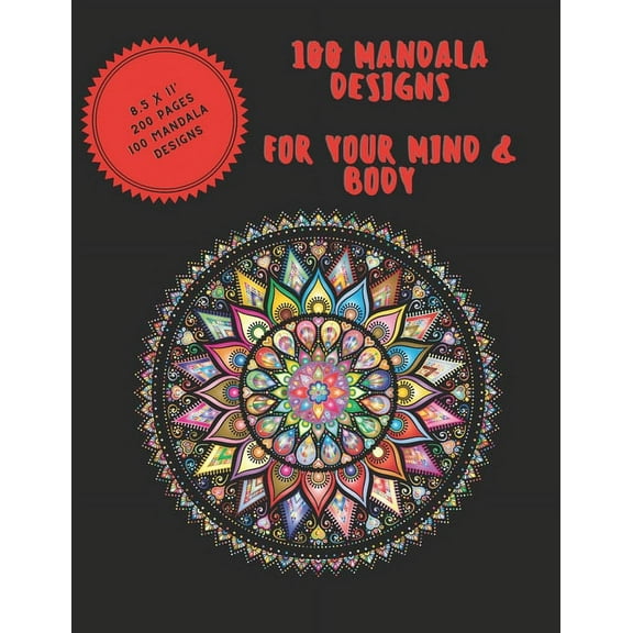 100 Mandala Designs for Your Mind & Body: Adult Coloring Book - Relaxing Coloring Pages - Stress Reliever Coloring Book (Paperback)