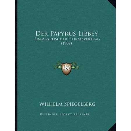 - Der Papyrus Libbey: Ein Agyptischer Heiratsvertrag (1907)
