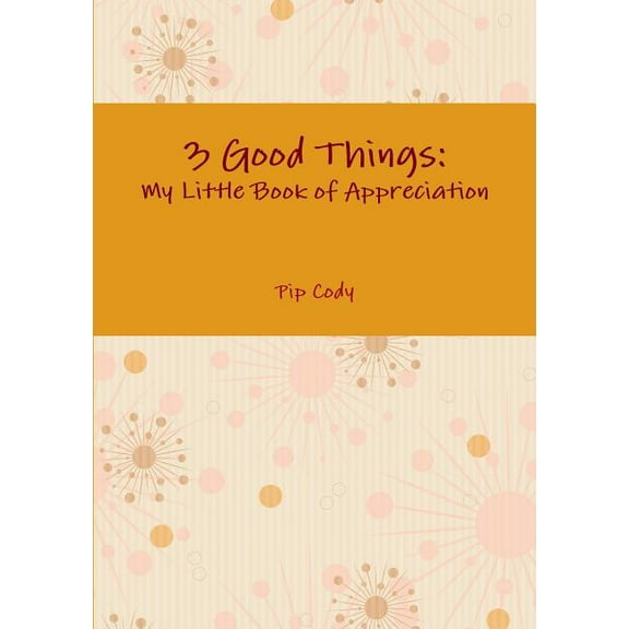 3 Good Things: My Little Book of Appreciation, (Paperback)