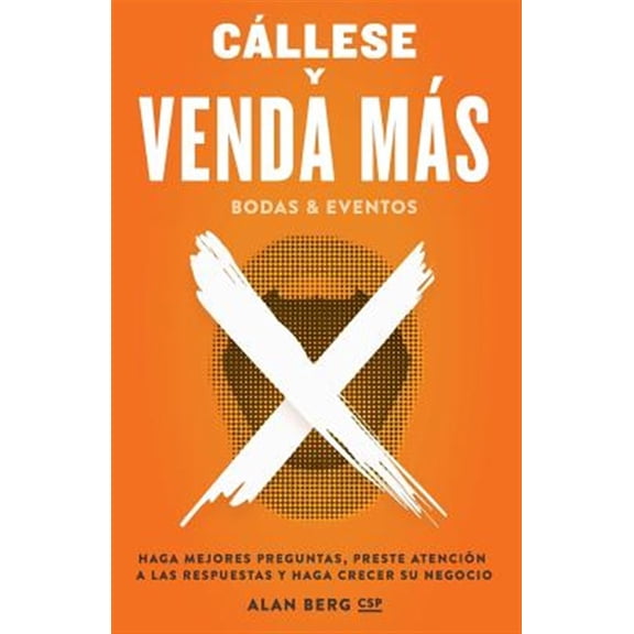 Pre-Owned Callese y Venda Mas Bodas y Eventos: Haga Mejores Preguntas, Preste Atencion a las Respuestas y Haga (Paperback) by Alan Berg
