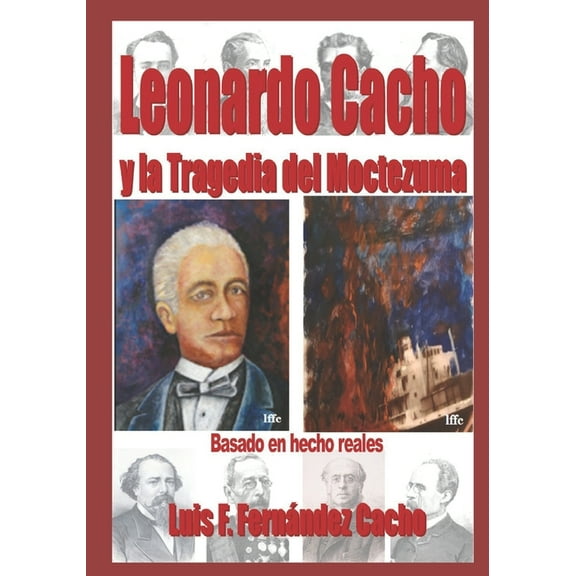 LEONARDO CACHO y la Tragedia del Moctezuma 1876 (Paperback)