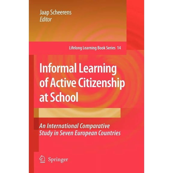 Lifelong Learning Book Informal Learning of Active Citizenship at School: An International Comparative Study in Seven European Countries, Book 14, (Paperback)