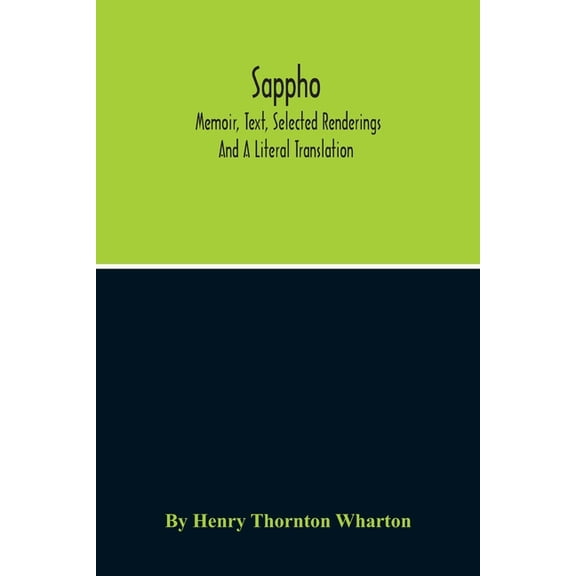 Sappho; Memoir, Text, Selected Renderings And A Literal Translation, (Paperback)