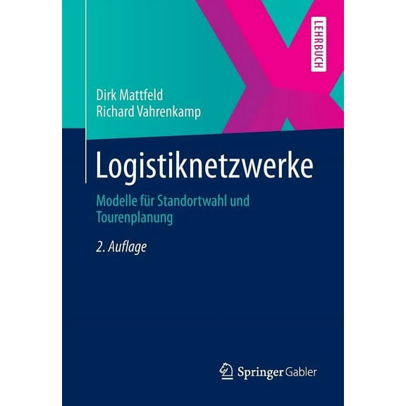 Logistiknetzwerke: Modelle FÃ¼r Standortwahl Und Tourenplanung, (Paperback)