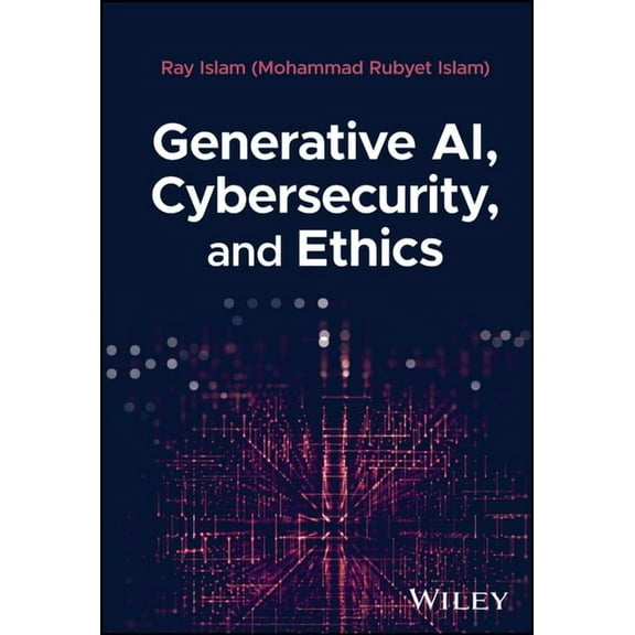 Generative Ai, Cybersecurity, and Ethics, (Hardcover)