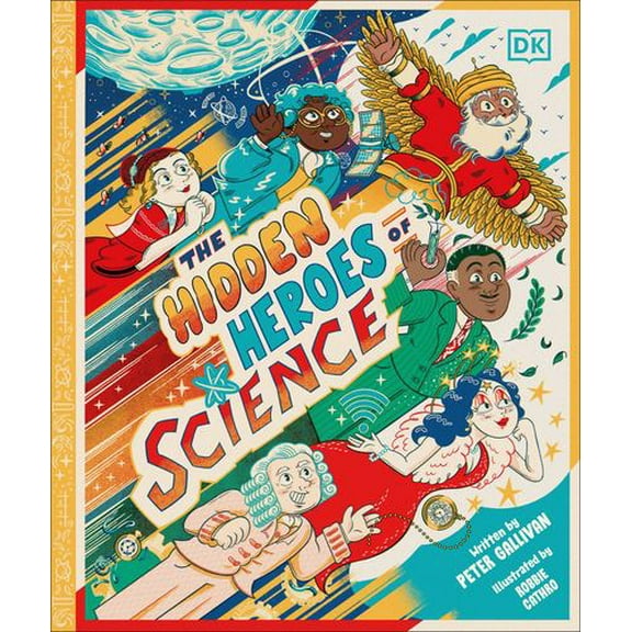 Hidden Heroes of Science: Shining a Light on the Unknown Trailblazers of the Scientific World