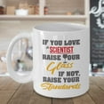 thumbnail image 3 of If You Love A Scientist, Raise Your Glass. If Not, Raise Your Standards. Funny Quotes Coffee & Tea Gift Mug, Party Favors, Accessories And Gifts For Men & Women Medical Laboratory Scientists, 3 of 4