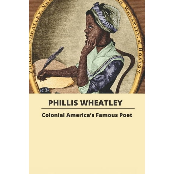 Phillis Wheatley: Colonial America's Famous Poet: Poetry African-American (Paperback)