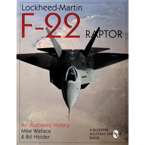 Pre-Owned Schiffer Military/Aviation History Lockheed-Martin F-22 Raptor: An Illustrated History, (Paperback)