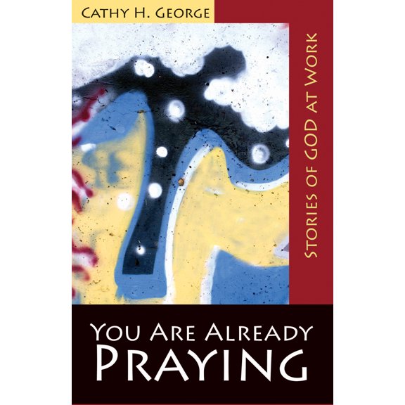 Pre-Owned You Are Already Praying: Stories of God at Work (Paperback) 0819228532 9780819228536