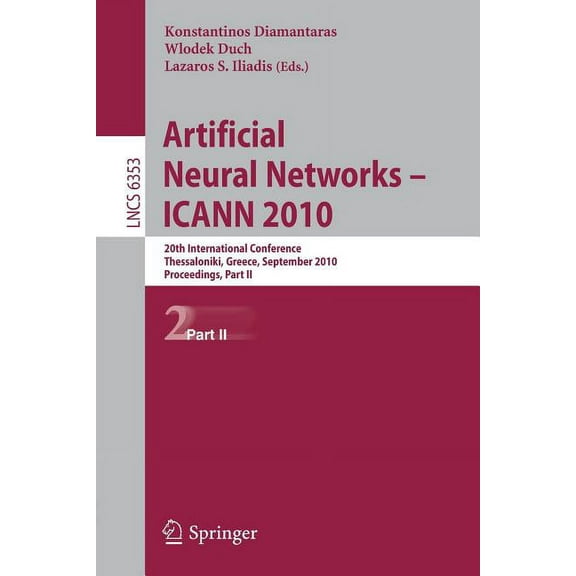 Artificial Neural Networks - ICANN 2010: 20th International Conference, Thessaloniki, Greece, Septmeber 15-18, 2010, Pro, (Paperback)