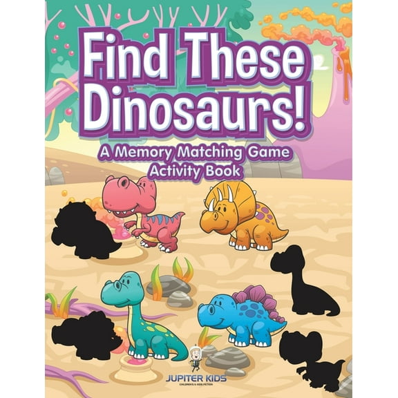 Find These Dinosaurs! A Memory Matching Game Activity Book, (Paperback)
