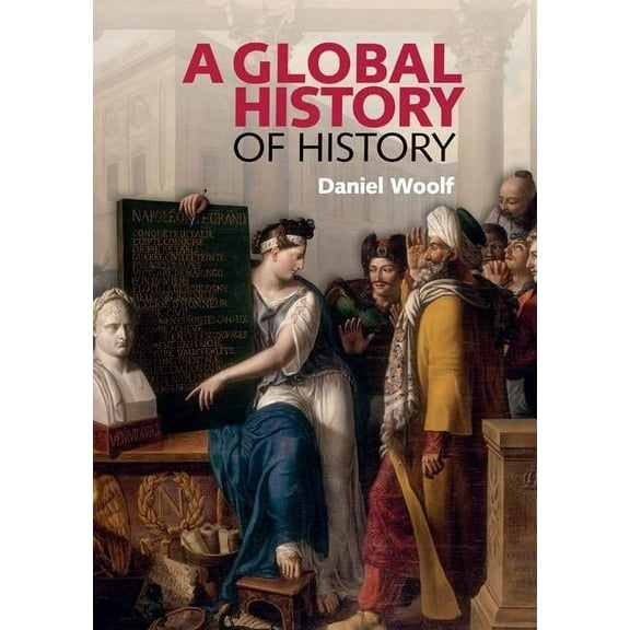 A Global History of History, (Paperback)