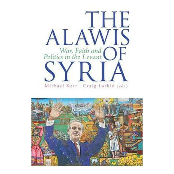 The 'Alawis of Syria: War, Faith and Politics in the Levant (Hardcover)