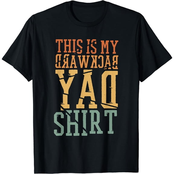 My Backward Day Shirt, National Backward Reversed Day T-Shirt Black Small