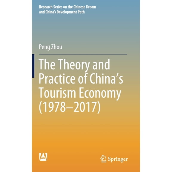 Research the Chinese Dream and China&apo The Theory and Practice of China's Tourism Economy (1978-2017), (Hardcover)