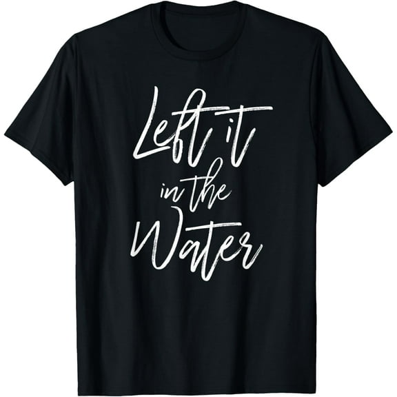 Left It In The Water Shirt Christian Baptism Cute Tee T-Shirt