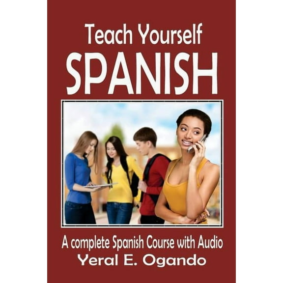 Teach Yourself Spanish Series by Yeral E Teach Yourself Spanish: A complete Spanish course with Audio, Book 2, (Paperback)
