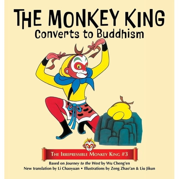 The Irrepressible Monkey King The Monkey King Converts to Buddhism, Book 3, (Hardcover)