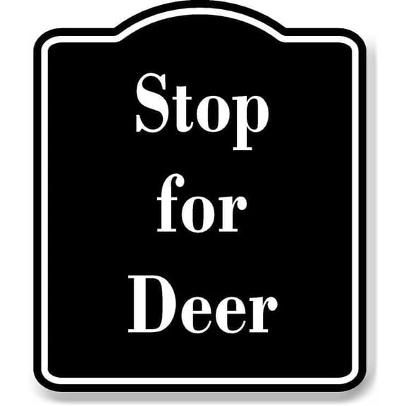 Stop for Deer BLACK Aluminum Composite Sign 8.5''x10''