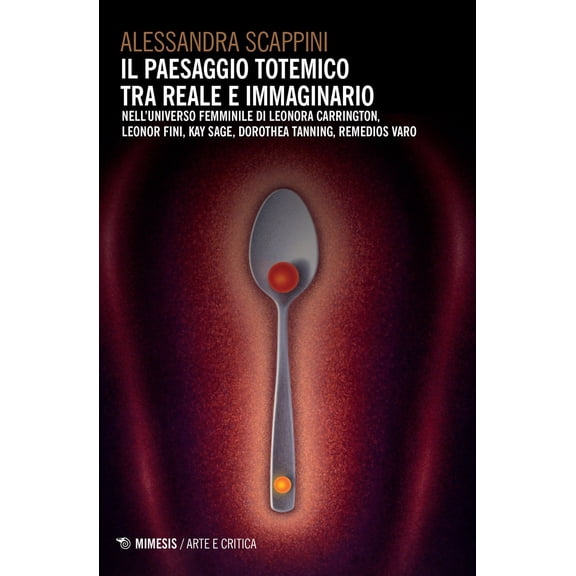 Alessandra Scap Il paesaggio totemico tra reale e immaginario. Nell'universo femmin (Paperback)