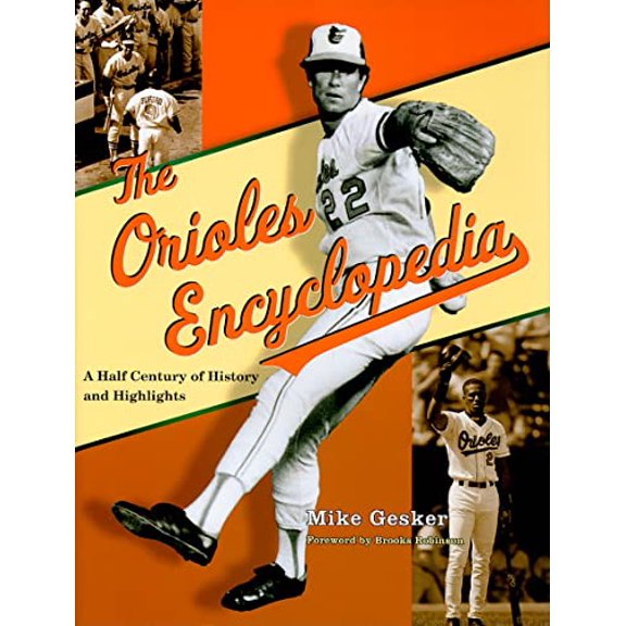 Pre-Owned The Orioles Encyclopedia: A Half Century of History and Highlights (Hardcover) 0801891140 9780801891144