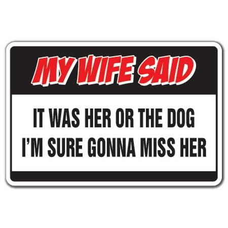 My Wife Said Her Or Dog Warning Sign | Indoor/Outdoor | Funny Home Décor for Garages, Living Rooms, Bedroom, Offices | SignMission Man Marriage Gag Gift Lover Wives Pet Sign Wall Plaque